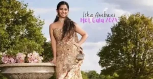 Met Gala 2024 Isha Ambani beautiful Saree Gown : साड़ी को बनाने में लग गए इतने हज़ार घंटे